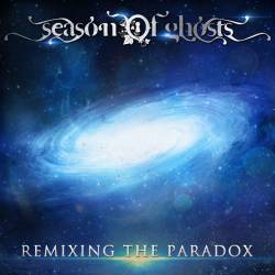 Season Of Ghosts : Remixing the Paradox Season Of Ghosts : Remixing the Paradox